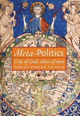 Coperta cărții 'Meta-Politics: City of God, cities of men - Carlos Perona Calvete'