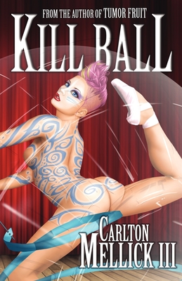 Kill Ball - Carlton Mellick