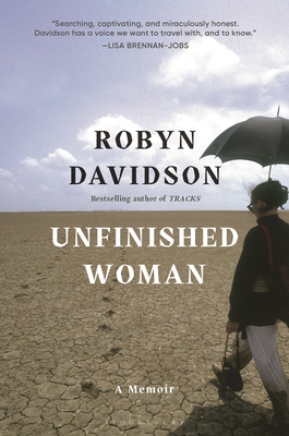 Unfinished Woman: A Memoir - Robyn Davidson