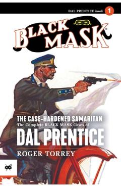 Coperta cărții 'The Case-Hardened Samaritan: The Complete Black Mask Cases of Dal Prentice, Volume 1 - Roger Torrey'