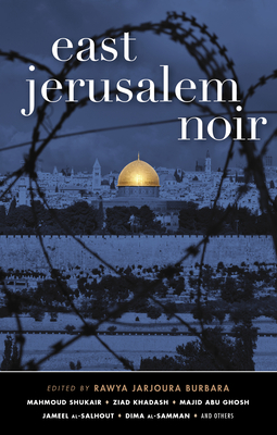 East Jerusalem Noir - Rawya Jarjoura Burbara