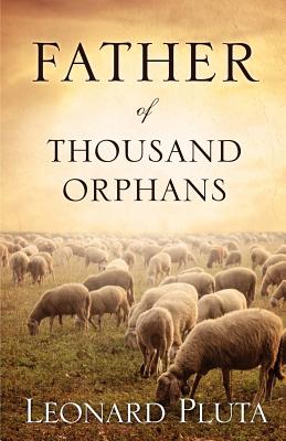 Father of Thousand Orphans - Leonard Pluta