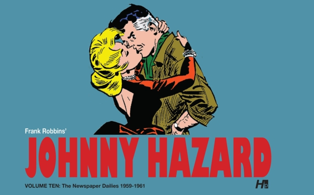 Johnny Hazard the Complete Dailies Volume 10: Johnny Hazard the Complete Dailies - Frank Robbins
