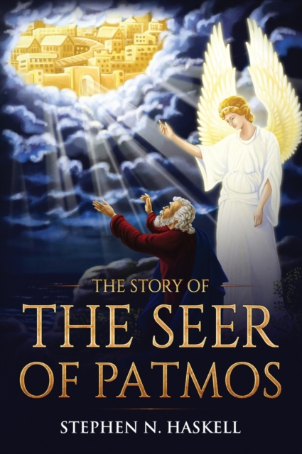 The Story of the Seer of Patmos - Stephen N. Haskell