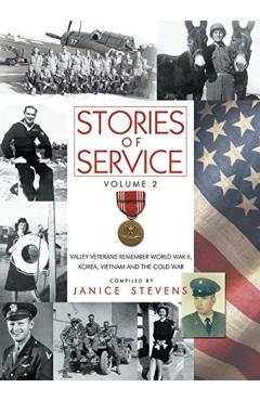 Coperta cărții 'Stories of Service, Volume 2: Valley Veterans Remember World War II, Korea, Vietnam and the Cold War - Janice Stevens'