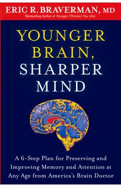 Coperta cărții 'Younger Brain, Sharper Mind: A 6-Step Plan for Preserving and Improving Memory and Attention at Any Age from America's'