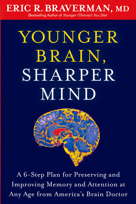 Coperta cărții 'Younger Brain, Sharper Mind: A 6-Step Plan for Preserving and Improving Memory and Attention at Any Age from America's'