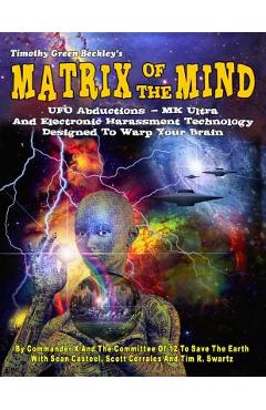 Coperta cărții 'Matrix Of The Mind: UFO Abductions - MK Ultra - And Electronic Harassment Technology Designed To Warp Your Brain - Sean'