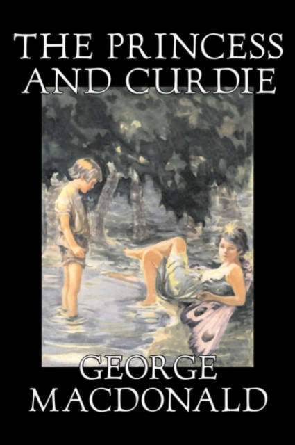 The Princess and Curdie Curdie by George Macdonald, Classics, Action & Adventure - George Macdonald