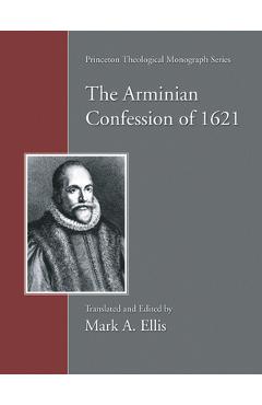 Coperta cărții 'Arminian Confession of 1621 - Mark A. Ellis'
