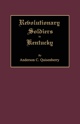 Coperta cărții 'Revolutionary Soldiers in Kentucky - Anderson Chenault Quisenberry'