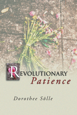 Revolutionary Patience - Dorothee Soelle