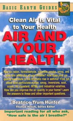 Air and Your Health: Clean Air Is Vital to Your Health - Beatrice Trum Hunter