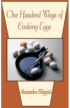 Coperta cărții 'One Hundred Ways of Cooking Eggs - Alessandro Filippini'