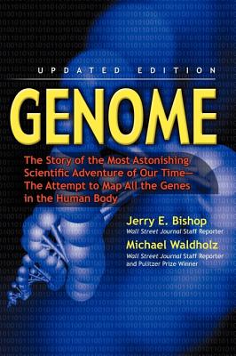 Genome: The Story of the Most Astonishing Scientific Adventure of Our Time--The Attempt to Map All the Genes in the Human Body - Jerry E. Bishop