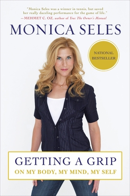 Coperta cărții 'Getting a Grip: On My Body, My Mind, My Self - Monica Seles'
