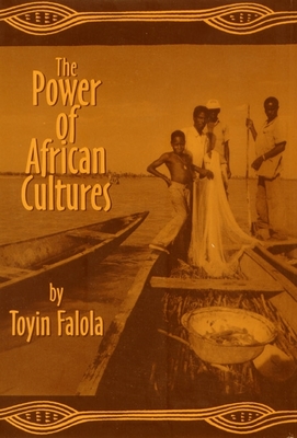 Coperta cărții 'The Power of African Cultures - Toyin Falola'