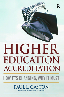 Higher Education Accreditation: How It's Changing, Why It Must - Paul L. Gaston