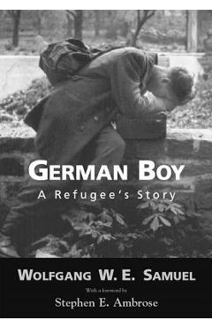 Poza produsului German Boy: A Refugee S Story - Wolfgang W. E. Samuel