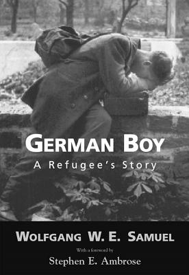 German Boy: A Refugee S Story - Wolfgang W. E. Samuel