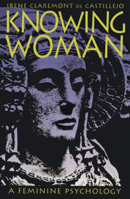Knowing Woman: A Feminine Psychology - Irene Claremont De Castillejo