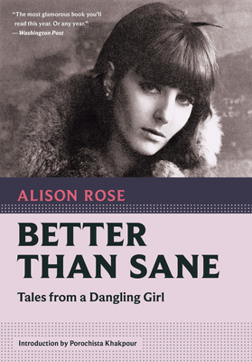 Better Than Sane: Tales from a Dangling Girl - Alison Rose