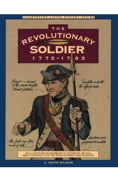 Coperta cărții 'Revolutionary Soldier: 1775-1783, First Edition - C. Keith Wilbur'