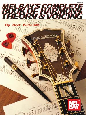 Complete Book of Harmony, Theory & Voicing - Bret Willmott