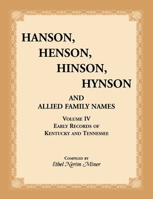 Hanson, Henson, Hinson, Hynson, and Allied Family Names, Vol. 4: Early Records of Kentucky and Tennessee - Ethel Miner