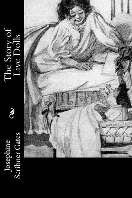 The Story of Live Dolls - Josephine Scribner Gates