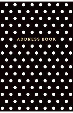 Coperta cărții 'Address Book: Black and White Polka Dots, 6x9, 130 Pages, Professionally Designed - Creative Notebooks'