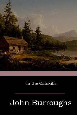 In the Catskills - John Burroughs