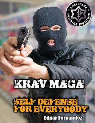 Krav Maga Self Defense For Everybody: a complete course - Edgar Fernandez