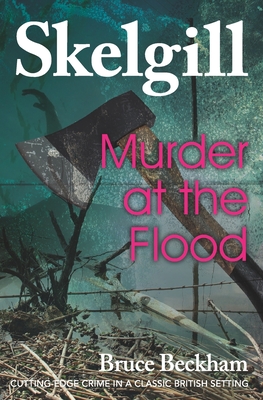 Coperta cărții 'Murder at the Flood: Inspector Skelgill Investigates - Bruce Beckham'