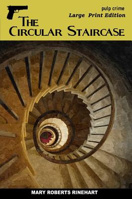 The Circular Staircase: Large Print Edition - Mary Roberts Rinehart