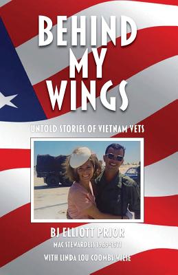 Behind My Wings: Untold Stories of Vietnam Vets - Bj Elliott Prior