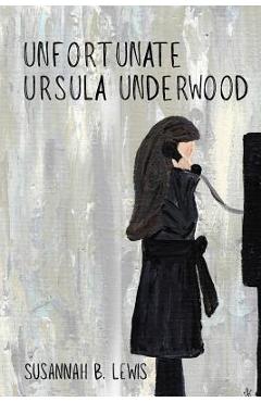 Poza produsului Unfortunate Ursula Underwood - Susannah B. Lewis