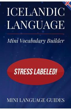 Coperta cărții 'Icelandic Language Mini Vocabulary Builder: Stress Labeled! - Mini Language Guides'