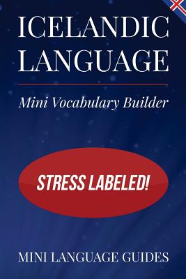 Coperta cărții 'Icelandic Language Mini Vocabulary Builder: Stress Labeled! - Mini Language Guides'