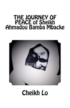 Coperta cărții 'THE JOURNEY OF PEACE of Sheikh Ahmadou Bamba Mbacke - Cheikh Lo'