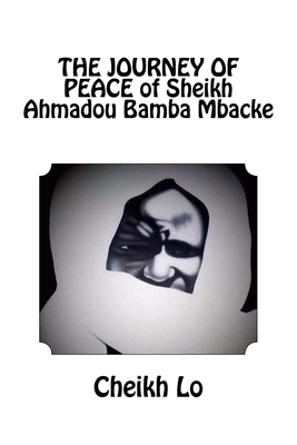 THE JOURNEY OF PEACE of Sheikh Ahmadou Bamba Mbacke - Cheikh Lo