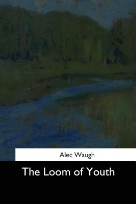 The Loom of Youth - Alec Waugh
