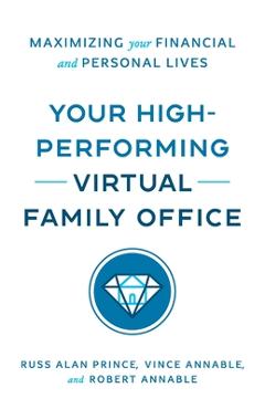 Coperta cărții 'Your High-Performing Virtual Family Office: Maximizing Your Financial and Personal Lives - Russ Alan Prince'