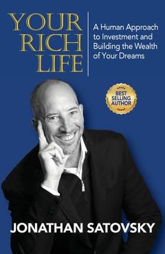 Coperta cărții 'Your Rich Life: A Human Approach to Investment and Building the Wealth of Your Dreams - Jonathan Satovsky'