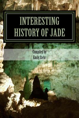 Interesting History of Jade - Emily Stehr