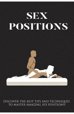 Coperta cărții 'Sex Positions: Discover The Best Tips And Techniques To Master Amazing Sex Positions - James Ryan'