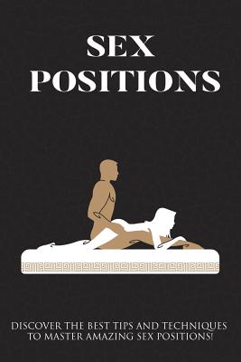 Coperta cărții 'Sex Positions: Discover The Best Tips And Techniques To Master Amazing Sex Positions - James Ryan'