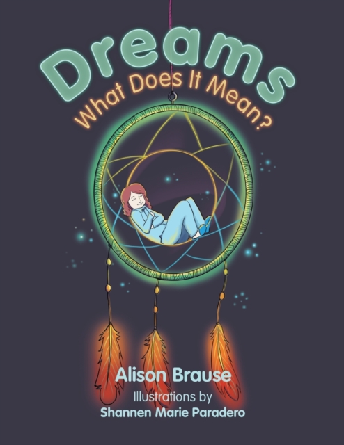 Dreams: What Does It Mean? - Alison Brause