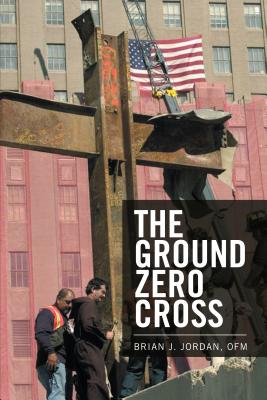 The Ground Zero Cross - Ofm Brian J. Jordan