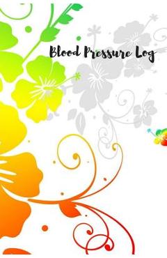 Coperta cărții 'Blood Pressure Log: Keep track of your Blood Pressure - Amazing Journals For All'